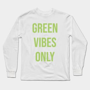 Green Vibes Only Long Sleeve T-Shirt